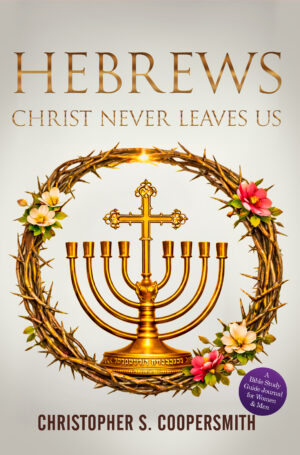 Hebrews: Christ Never Leaves Us