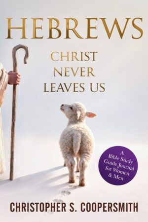 Hebrews: Christ Never Leaves Us